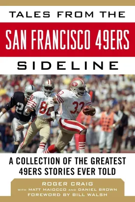 Tales from the San Francisco 49ers Sideline: A Collection of the Greatest 49ers Stories Ever Told Hardcover  September 5, 2017