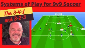 The 3-4-1 and 3-2-3 Systems of Play for the 9v9 Soccer
